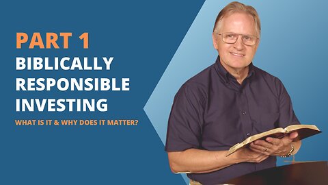 143 - Biblically Responsible Investing: What Is It & Why Does It Matter?