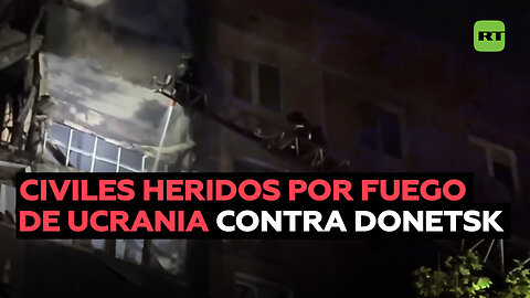 Reportan que el fuego de Ucrania contra Donetsk deja a varios civiles heridos en una casa