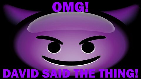 OMG! DAVID SAID THE THING