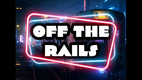 OFF THE RAILS