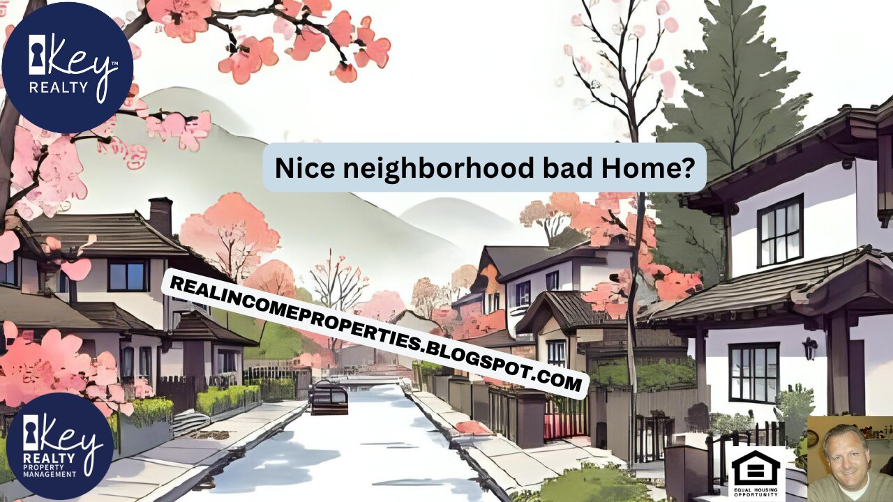 Nice neighborhood bad Home?