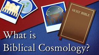 What is Biblical Cosmology?