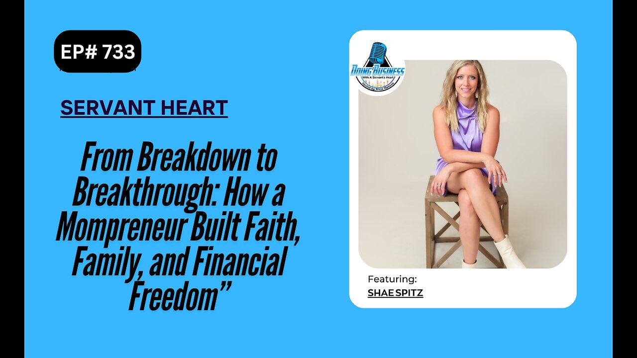 Breakdown to Breakthrough: How a Mompreneur Built Faith, Family, and Financial Freedom w/ Shae Spitz