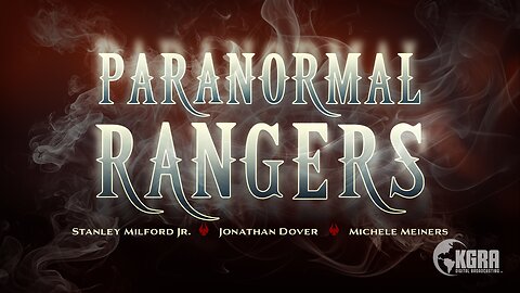 Paranormal Rangers - Getting to know the Paranormal Rangers