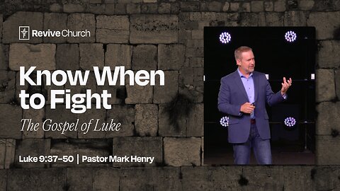 6/29/2025 "Know When to Fight" (Luke 9:37–50, #30)