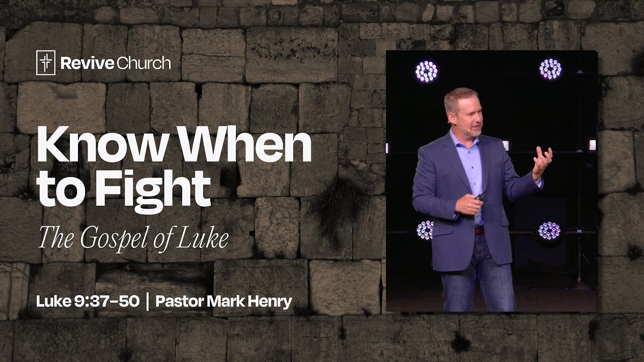 6/29/2025 "Know When to Fight" (Luke 9:37–50, #30)