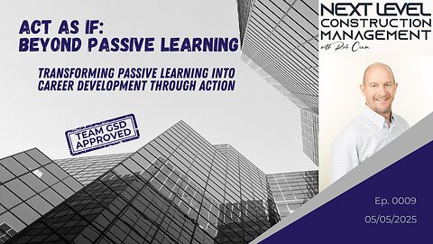 ACT AS IF: Beyond Passive Learning (Ep. 0009 - 05/05/25)