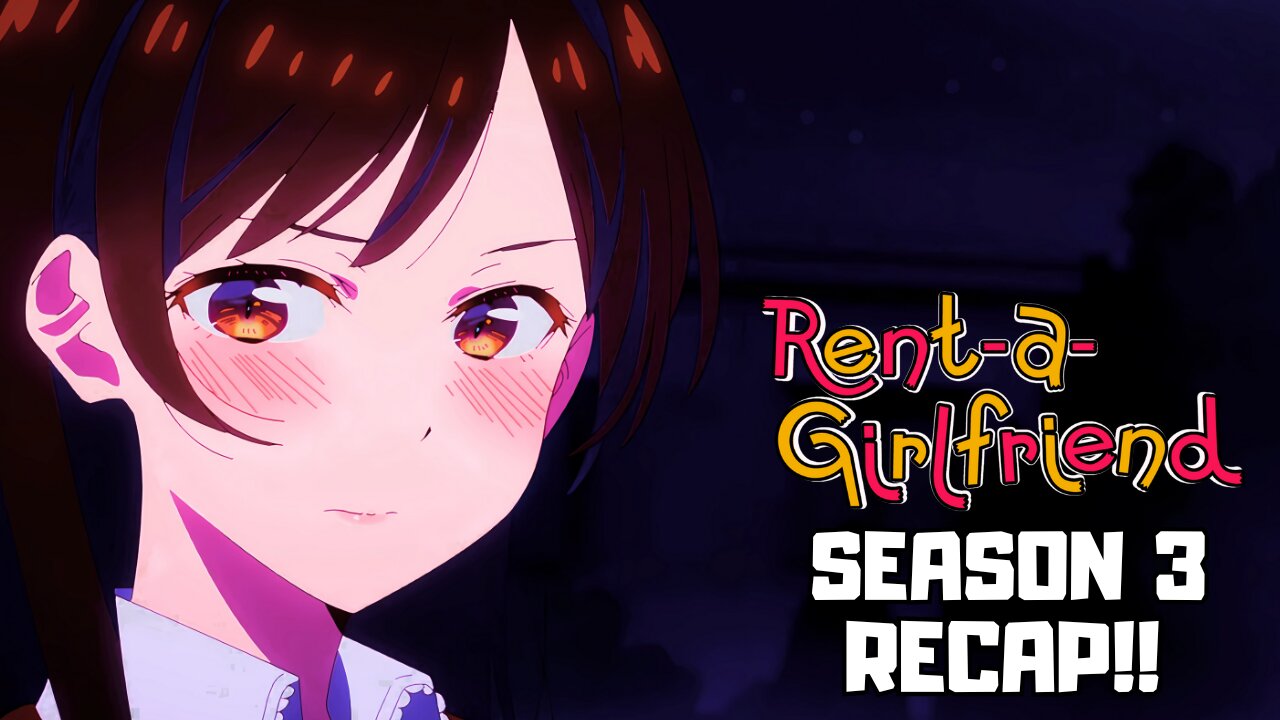 Rent-a-Girlfriend Recap: How Season 3 Changed Everything