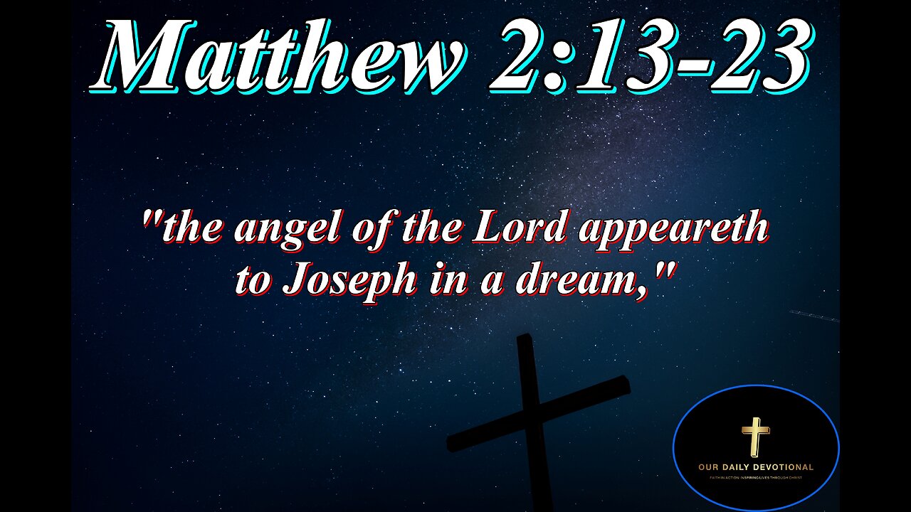 Matthew 2:13-23, Arise, and take the young child and his mother, and flee into Egypt,