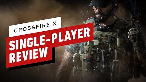 CrossfireX Single-Player Campaign Review