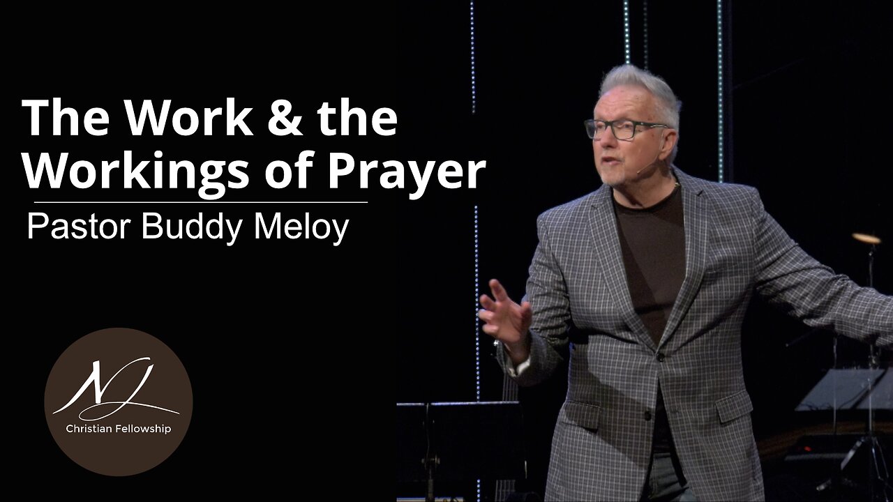 The Work & the Workings of Prayer - Pastor Buddy Meloy