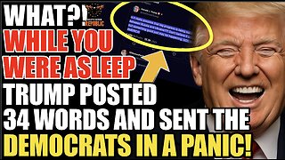 While You Were Asleep Trump Posted 34 Words & Sent The Dems In a Panic!