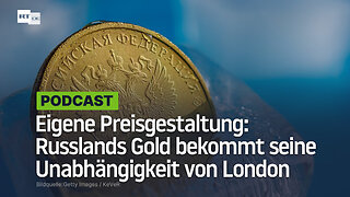 Eigene Preisgestaltung: Russlands Gold bekommt seine Unabhängigkeit von London