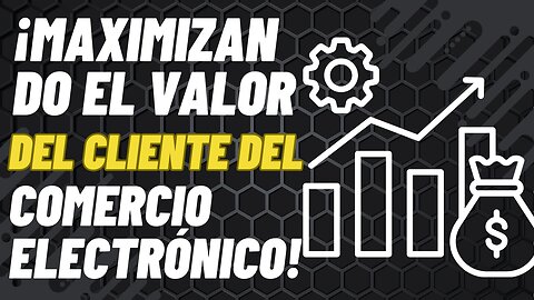 E522 [Español]:🎙️¡MAXIMIZANDO EL VALOR DEL CLIENTE EN EL COMERCIO ELECTRÓNICO!