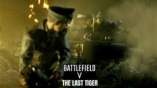 Battlefield V: THE LAST TIGER