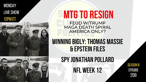 EP208: MTG to Resign, Massie Wins Bigly with Epstein Files, Jonathan Pollard, NFL Week 12