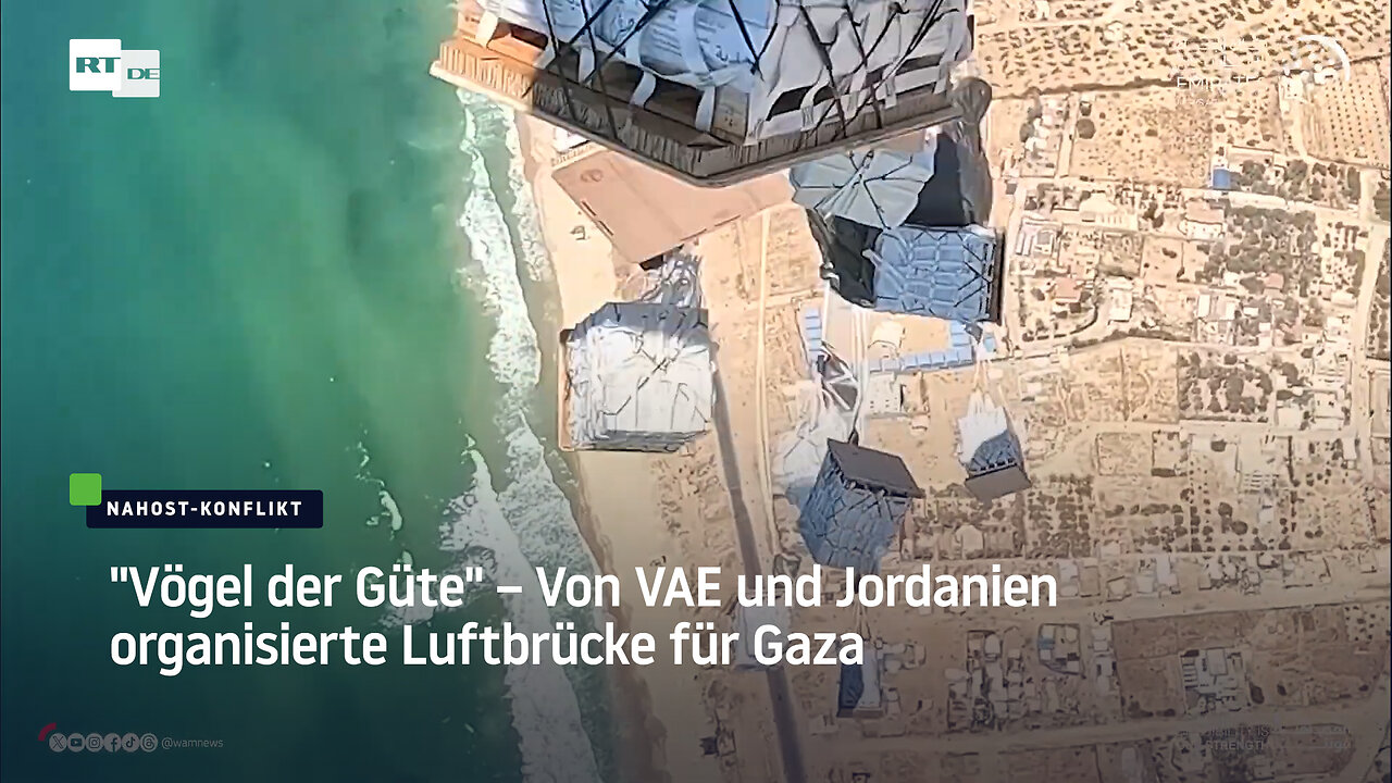 "Vögel der Güte" – Von VAE und Jordanien organisierte Luftbrücke für Gaza