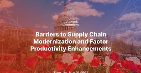 HEARING: Barriers to Supply Chain Modernization and Factor Productivity Enhancements