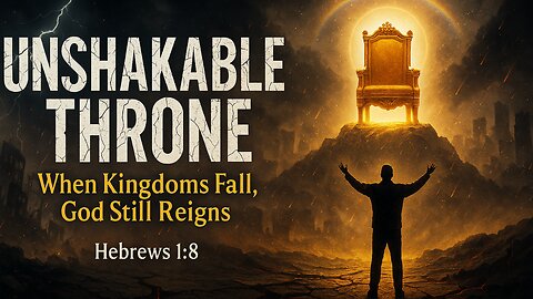 What Does It Mean That God’s Throne Can Never Be Shaken?