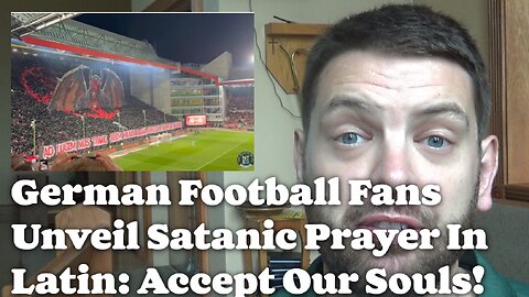 German Football Fans Unveil Satanic Prayer In Latin