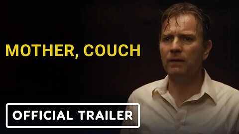 Mother, Couch - Official Trailer (2024) Ewan McGregor, Ellen Burstyn, F. Mu
