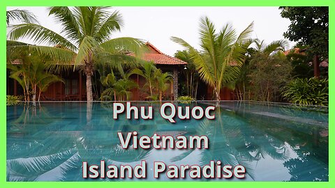 Phu Quoc, Vietnam - Island Paradise