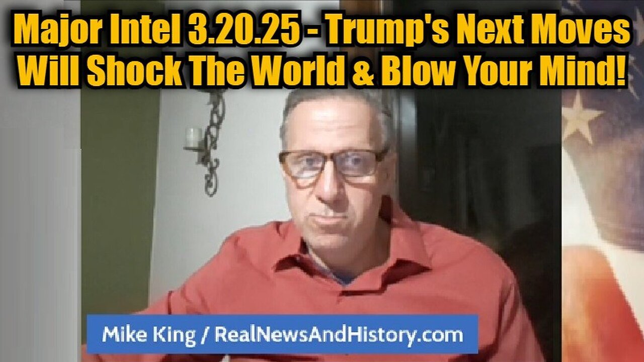 Mike King: Major Intel 3.20.25 - Trump's Next Moves Will Shock The World & Blow Your Mind!