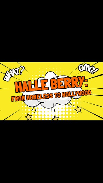 Halle Berry: From Homeless to Hollywood