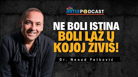 NE BOLI ISTINA - BOLI LAŽ U KOJOJ ŽIVIŠ! ⁄ Dr. Nenad Petković Podcast