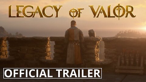Legacy of Valor - Official Cinematic and Gameplay Trailer