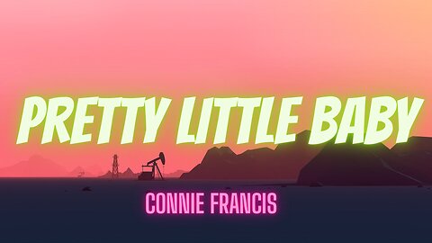 Connie Francis - Pretty Little Baby - Official Lyrics