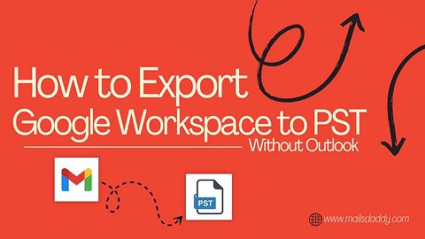 How to Export Google Workspace Email to PST (2025 Step-by-Step Guide)