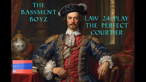 Law 24 - Play The Perfect Courtier