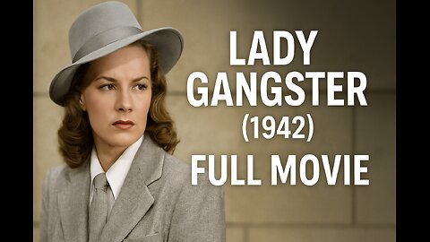 Lady Gangster (1942) | A Femme Fatale’s Rise and Revenge in a Classic Crime Drama