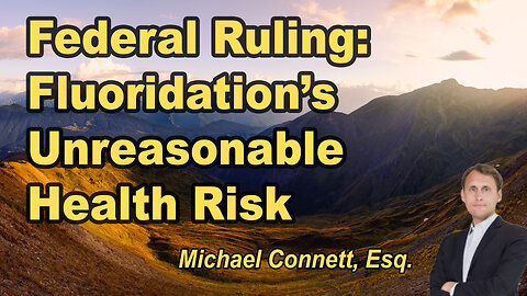 The Federal Court Verdict on Water Fluoridation: An Unreasonable Risk.