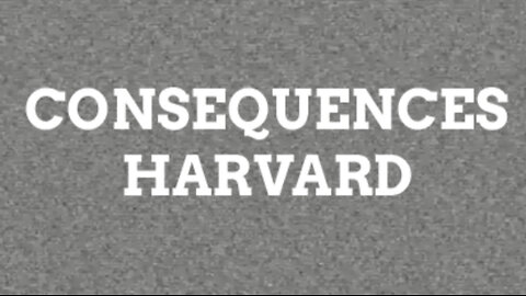 Consequences- Harvard About to FAFO