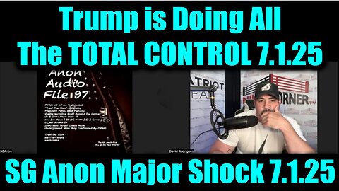 David Nino Rodriguez & SG Anon Major Shock 7.1.25 - Trump is Doing All the TOTAL CONTROL. Bannons War Room