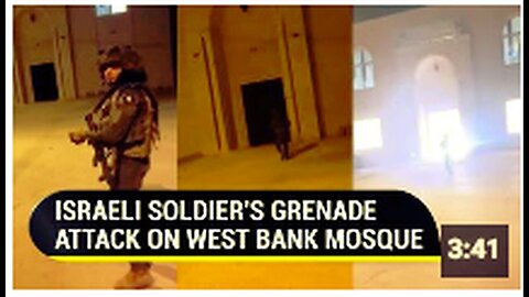 "Israeli Soldier Caught on Camera Throwing Grenade at West Bank Mosque During Azan"