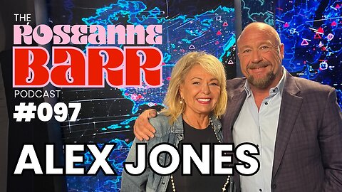 Our Leader: Alex Jones | The Roseanne Barr Podcast #97