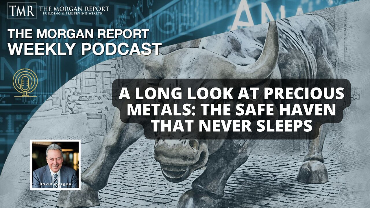 A Long Look At Precious Metals: The Safe Haven That Never Sleeps