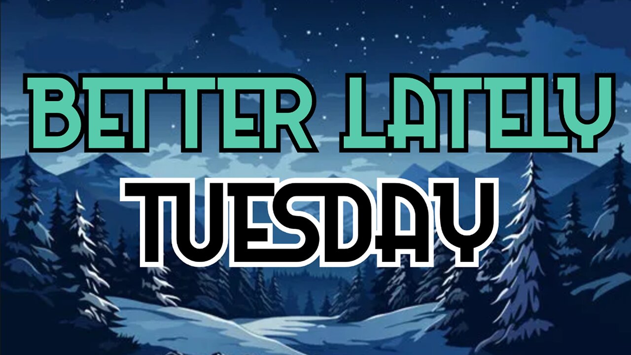 Better Lately - Tuesday