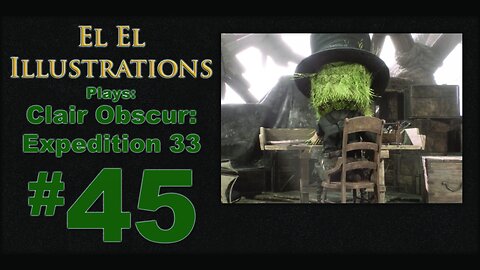 El El Plays Clair Obscure: Expedition 33 Episode 45: Productive Lil Guy