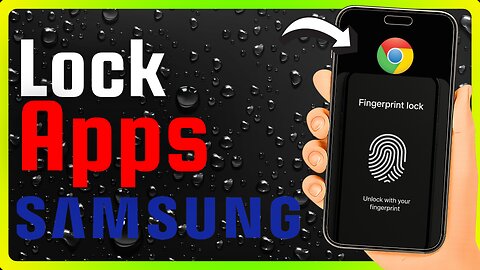 How to Lock Apps With Fingerprint on Samsung Phone?