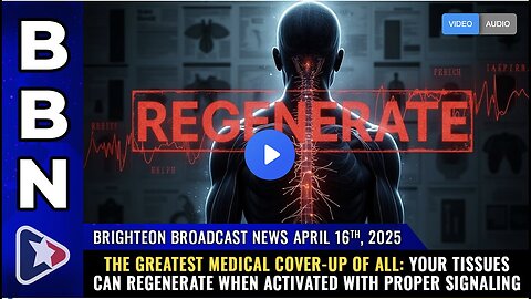 "Regenerative Powers of Tissues: The Greatest Medical Cover-Up Revealed"