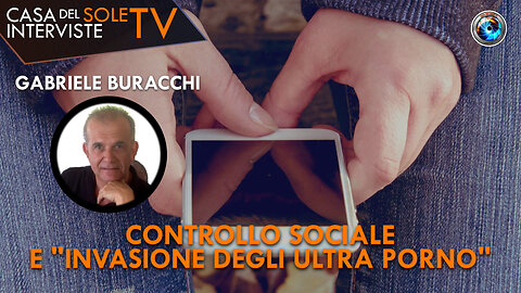 Gabriele Buracchi: controllo sociale e "invasione degli ultra porno"