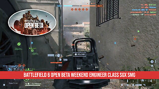Battlefield 6 Open Beta Weekend Engineer Game Play SGX SMG