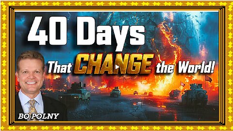 40 DAYS that CHANGE The World!! Bo Polny, Dave Scarlett