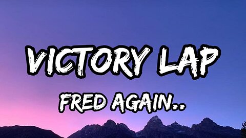 Fred Again.. - Victory Lap (Lyrics)
