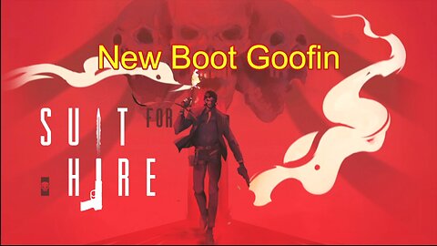 New Boot Goofin | Suit For Hire | 6/24/25