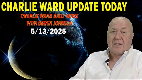CHARLIE WARD UPDATE TODAY May 13: "CHARLIE WARD DAILY NEWS WITH DEREK JOHNSON"